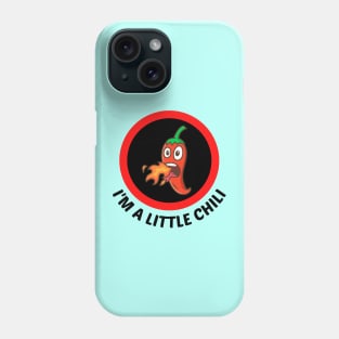 I'm A Little Chili - Cute Chili Pun Phone Case