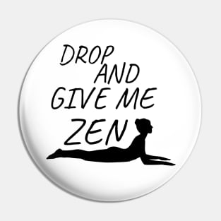 Drop And Give Me Zen Pin