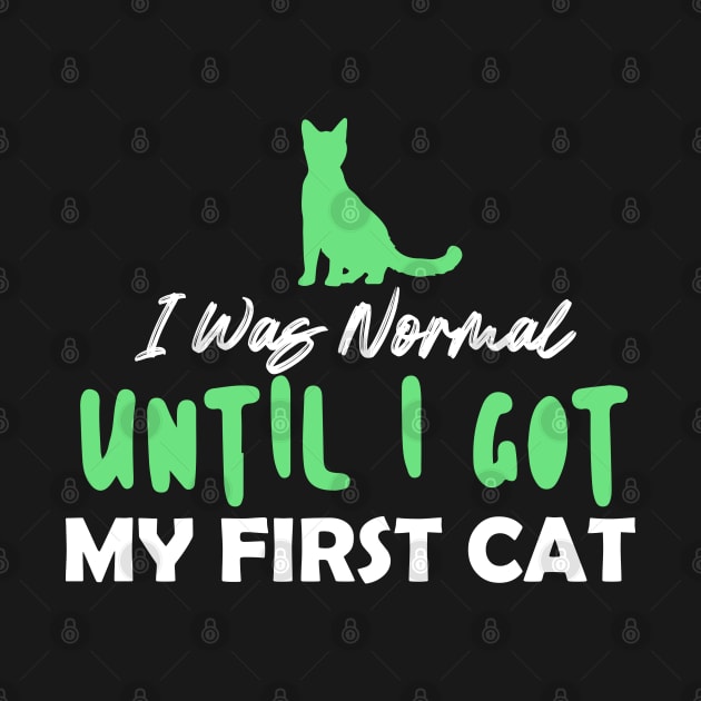 I Was Normal Until I Got My First Cat by pako-valor