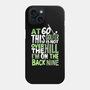 At 60 This Golfer Is Not Over The Hill Phone Case
