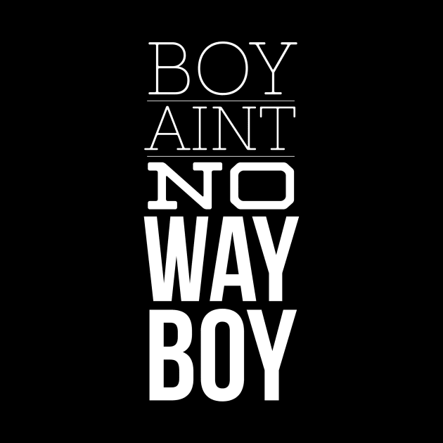Boy Aint no way by Six Gatsby