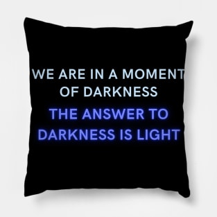 We are in a moment of darkness the answer is... Pillow