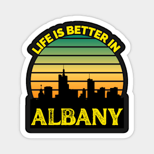 Life Is Better In Albany - Albany Skyline - Albany Skyline City Travel & Adventure Lover Magnet