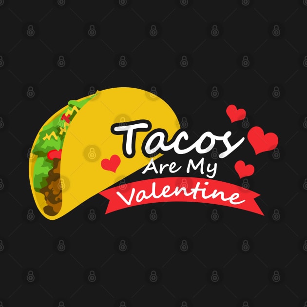 Tacos Are My Valentine T-shirt by JDaneStore