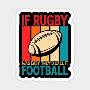 If Rugby Was Easy They'd Call It Football For Rugby Lover - Funny Rugby Player Vintage Magnet