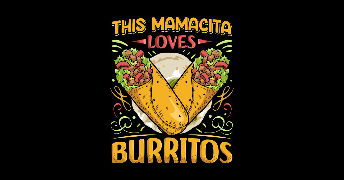This mamacita loves burritos Quote for a Burrito Lady Burrito Mexican Food Sticker TeePublic