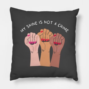 My Skin Color Is Not A Crime,dark skin,black skin Pillow