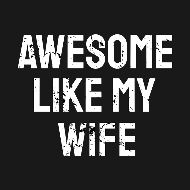 Awesome like my wife by WPKs Design & Co