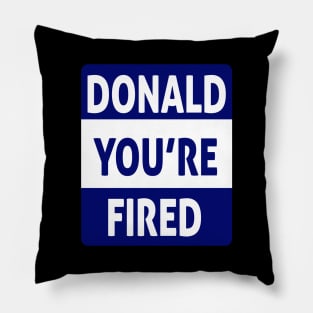 donald you're fired Pillow