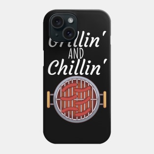 Grillin and Chillin Phone Case