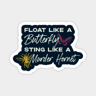 "Float Like a Butterfly, Sting Like a Murder Hornet" Hornet Boxing Quote Magnet