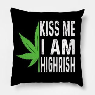 Kiss Me I'm Highrish Funny St. Patricks Day Pillow