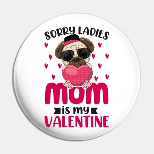 Sorry Ladies My Mom Is My Valentine Pin