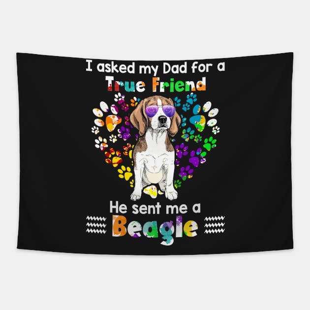I Asked My Dad For A true Friend He Sent Me A Beag Tapestry by Elsie
