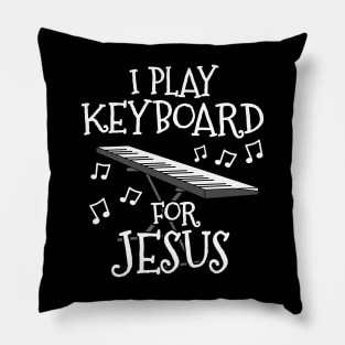 I Play Keyboard For Jesus Keyboardist Christian Musician Pillow