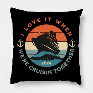 I Love It When We're Cruisin Together Cruise For Couples 2024 Pillow