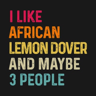 I Like African Lemon Dove And Maybe 3 People Retro Vintage T-Shirt