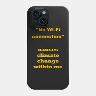 No Wifi connection and climate change Phone Case