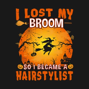 I lost My Broom Witch Hairstylist Halloween Party T-Shirt