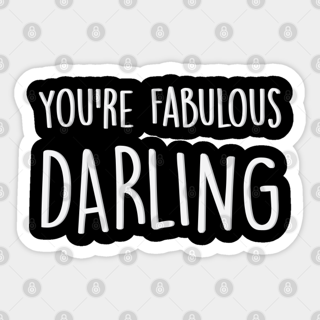 You Re Fabulous Darling Meme Youre Fabulous Darling Aufkleber Teepublic De
