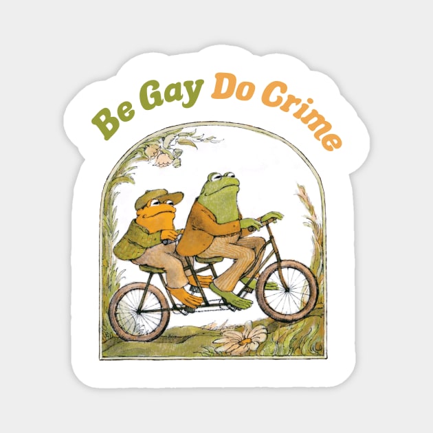 Be Gay Do Crime Magnet by FlashmanBiscuit