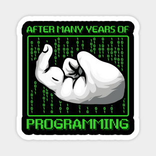 After Many Years Of Programming Funny Computer Programmer Magnet