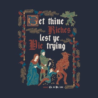 Get Rich Medieval Style II - Vintage English Manuscript - History T-Shirt