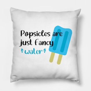 Popsicles Are Just Fancy Water Pillow