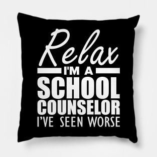 School Counselor - Relax I'm a school counselor I've seen worse Pillow