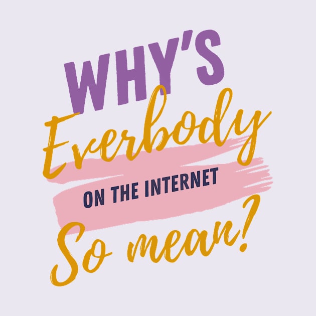 Why’s everybody on the internet so mean? by Midnight Pixels