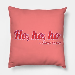 Ho, ho, ho - Santa Claus Quote Pillow