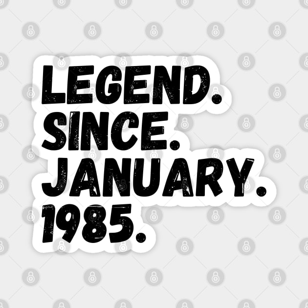 Legend Since January 1985 - Birthday Magnet by Textee Store