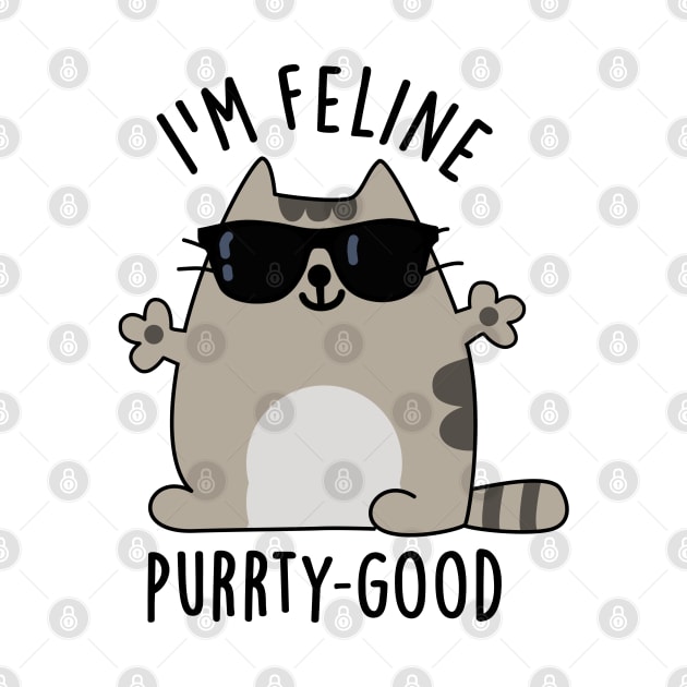 I'm Feline Purr-ty Good Cute Cat Pun by punnybone