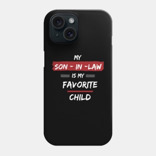 My Son-in-Law is my Favorite Child Phone Case