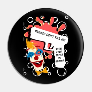 Please don't kill me with your sense of humor, white gun, clown and red stain Pin