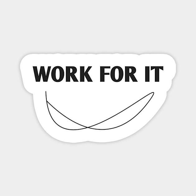 WORK FOR IT T-SHIRT CLASSIC FOR MEN AND WOMEN 2021 Magnet by Perfect-its-you