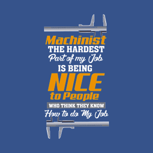 Machinist the Hardest Part of My Job | CNC Machinist T-Shirt