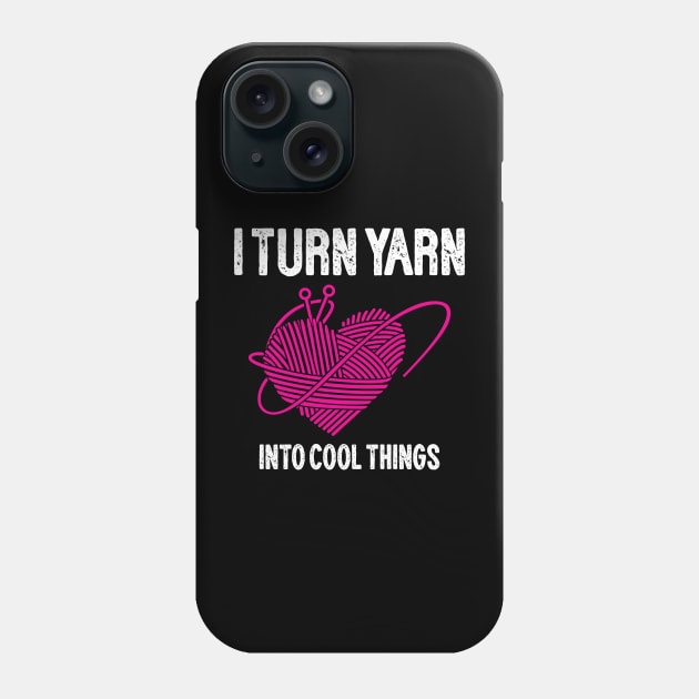 I Turn Yarn into Cool Things Phone Case by busines_night