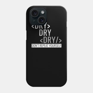 Don't Repeat Yourself Coding Saying Gray-scale Phone Case