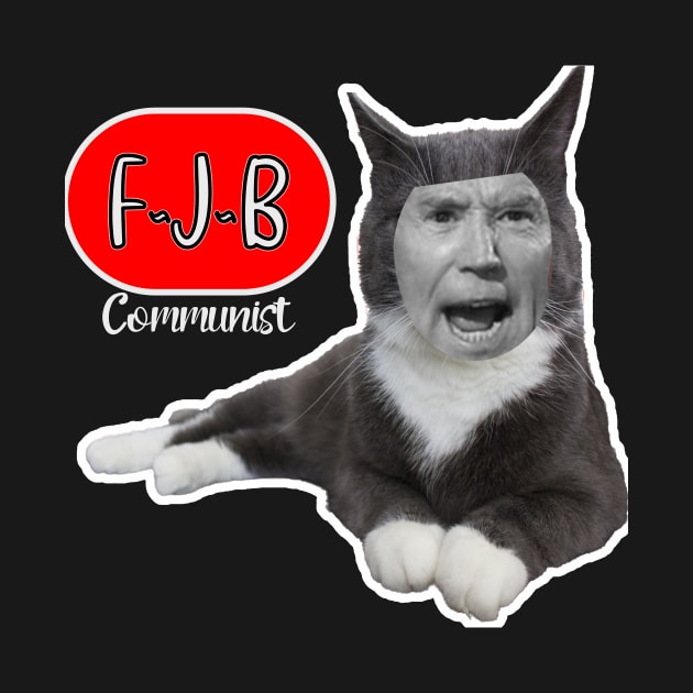 CAT T-SHIRTS - F.J.B. COMMUNIST FUNNY BIDEN MEME QUOTE by KathyNoNoise