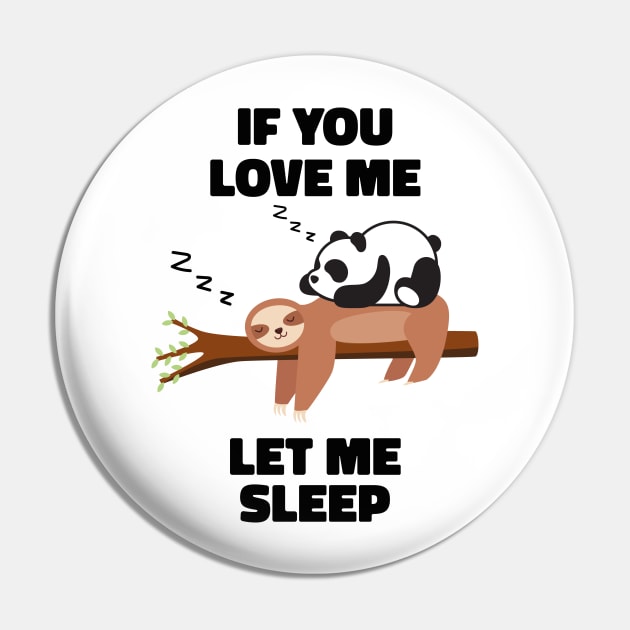 If you Love Me Let Me Sleep Sleeping Sloth and Panda Pin by uncommontee