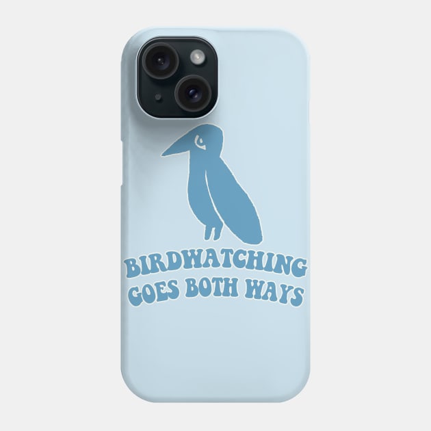 Birdwatching Goes Both Ways - Humorous Conspiracy/Bird Lover Gift Phone Case by DankFutura