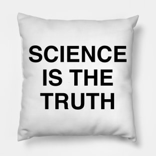 SCIENCE IS THE TRUTH Pillow