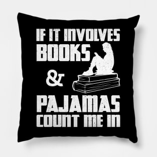 f It Involves Books And Pajamas Count Me In Pillow