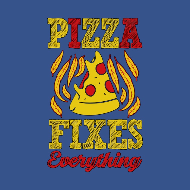 Pizza Fixes Everything by JB's Design Store