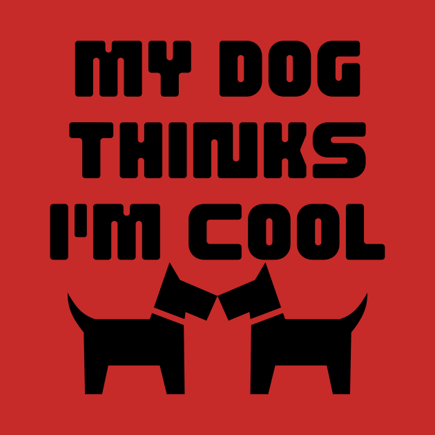 let me do it for you dog essential-my dog thinks i am cool by UltraPod