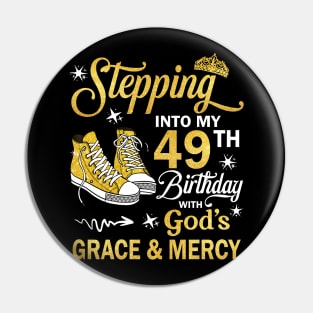 Stepping Into My 49th Birthday With God's Grace & Mercy Bday Pin