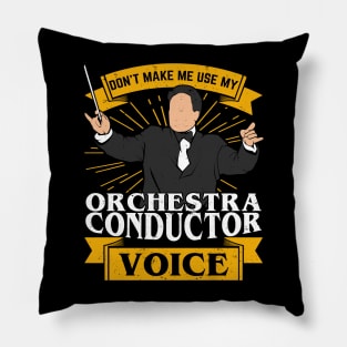 Don't Make Me Use My Orchestra Conductor Voice Pillow