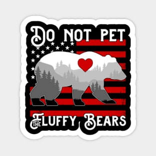 Do Not Pet the Fluffy Bears Magnet