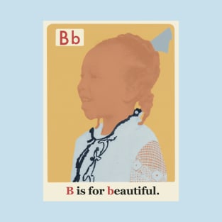 The New Black ABCs “B is for Beautiful.” T-Shirt